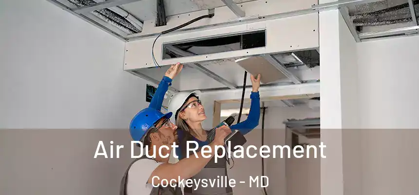 Air Duct Replacement Cockeysville - MD