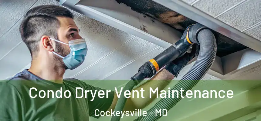 Condo Dryer Vent Maintenance Cockeysville - MD