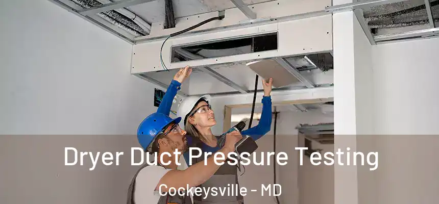 Dryer Duct Pressure Testing Cockeysville - MD