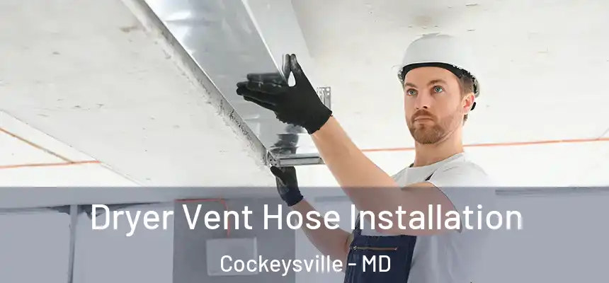  Dryer Vent Hose Installation Cockeysville - MD