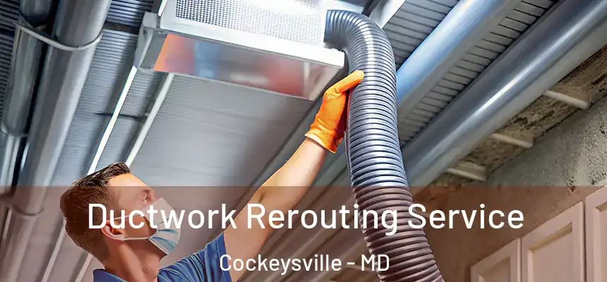  Ductwork Rerouting Service Cockeysville - MD