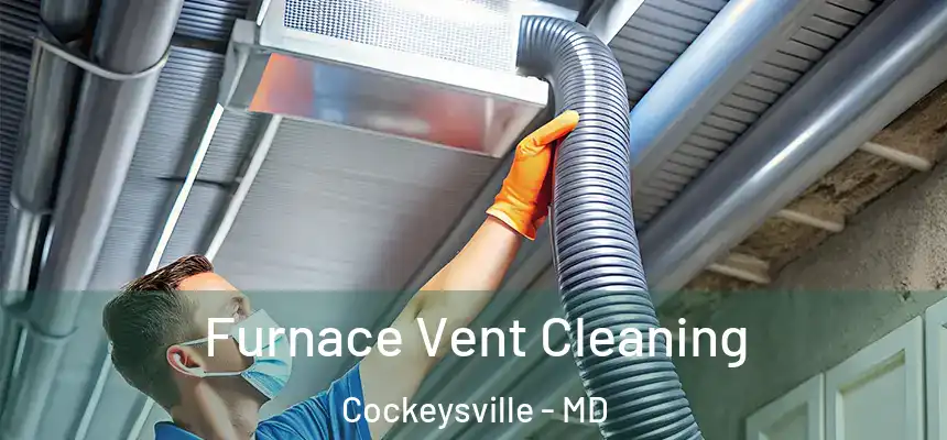 Furnace Vent Cleaning Cockeysville - MD