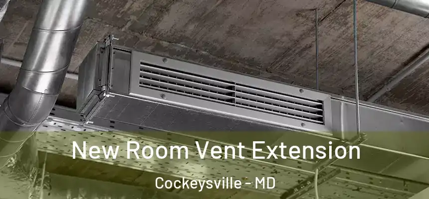 New Room Vent Extension Cockeysville - MD