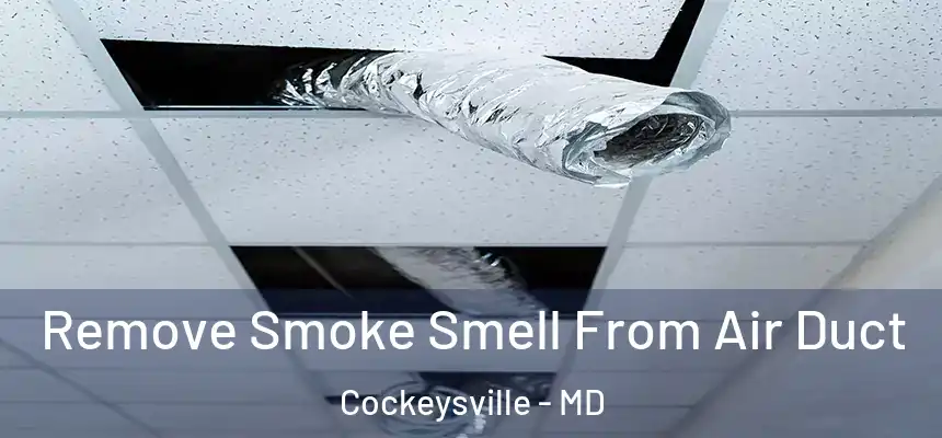 Remove Smoke Smell From Air Duct Cockeysville - MD