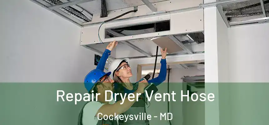 Repair Dryer Vent Hose Cockeysville - MD